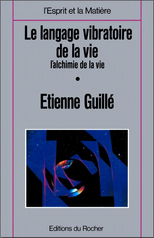 Le langage vibratoire de la vie, l'alchimie de la vie