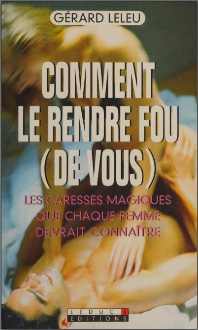 Comment le rendre fou de vous
